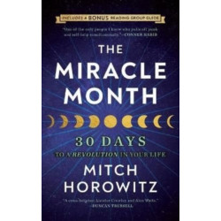 The Miracle Month - Second Edition: 30 Days to a Revolution in Your Life