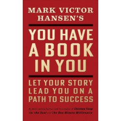 You Have a Book in You - Revised Edition: Let Your Story Lead You On a Path to Success