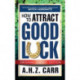 How to Attract Good Luck (Original Classic Edition)