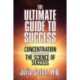 The Ultimate Guide To Success: Concentration/The Science of Success