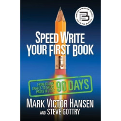 Speed Write Your First Book: From Blank Spaces to Great Pages in Just 90 Days