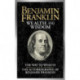 Benjamin Franklin Wealth and Wisdom: The Way to Wealth and The Autobiography of Benjamin Franklin