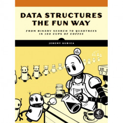 Data Structures the Fun Way: An Amusing Adventure with Coffee-Filled Examples