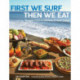 First We Surf, Then We Eat: Recipes From a Lifetime of Surf Travel