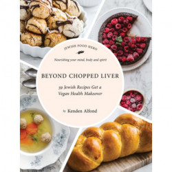 Beyond Chopped Liver: 59 Jewish Recipes Get a Vegan Health Makeover