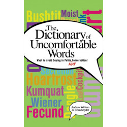 A Dictionary of Uncomfortable Words: What to Avoid Saying in Polite (or Any) Conversation