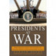 Presidents at War: From Truman to Bush, The Gathering of Military Powers To Our Commanders in Chief