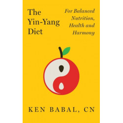 The Yin-Yang Diet: For Balance Nutrition, Health, and Harmony