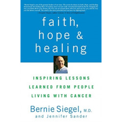 Faith, Hope and Healing: Inspiring Lessons Learned from People Living with Cancer