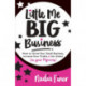 Little Me Big Business: How to Grow Your Small Business, Increase Your Profits and Go Global (in Your Pajamas)