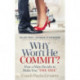 Why Won't He Commit?: How a Man Decides to Make You "The One"