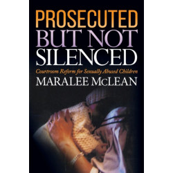 Prosecuted But Not Silenced: Courtroom Reform for Sexually Abused Children