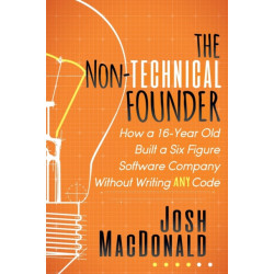 The Non-Technical Founder: How a 16-Year Old Built a Six Figure Software Company Without Writing any Code