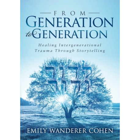From Generation to Generation: Healing Intergenerational Trauma Through Storytelling