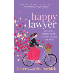Happy Lawyer: The Art of Having It All Without Losing Your Mind