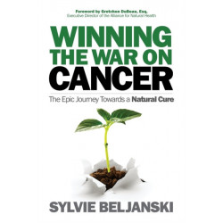 Winning the War on Cancer: The Epic Journey Towards a Natural Cure