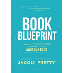 Book Blueprint: How Any Entrepreneur Can Write an Awesome Book