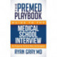 The Premed Playbook Guide to the Medical School Interview: Be Prepared, Perform Well, Get Accepted