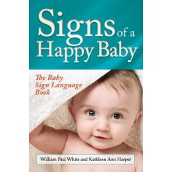 Signs of a Happy Baby: The Baby Sign Language Book