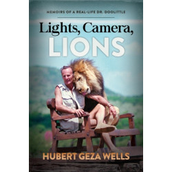 Lights, Camera, Lions: Memoirs of a Real-Life Dr. Doolittle