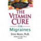 The Vitamin Cure for Migraines