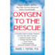 Oxygen to the Rescue: Oxygen Therapies, and How They Help Overcome Disease and Restore Overall Health