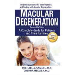 Macular Degeneration: A Complete Guide for Patients and Their Families
