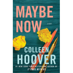 Maybe Now: A Novel