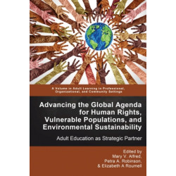 Advancing the Global Agenda for Human Rights, Vulnerable Populations, and Environmental Sustainability: Adult Education as Strategic Partner