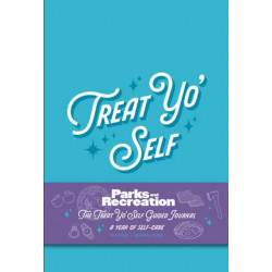 Parks and Recreation: The Treat Yo' Self Guided Journal: A Year of Self-Care