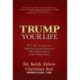 Trump Your Life: 25 Life Lessons from the Ups and Downs of The 45th President of the United States