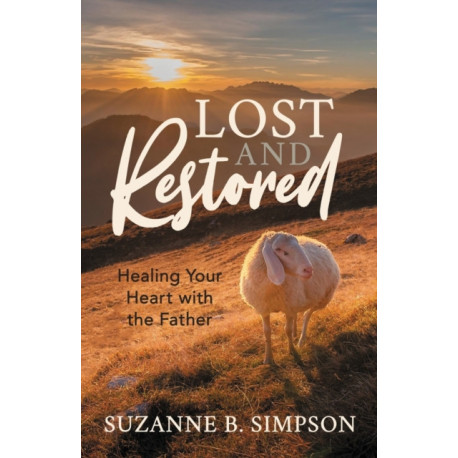Lost and Restored: Healing Hearts with the Father