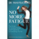 No More Fatigue: The Guide to Increase Energy and Productivity in Everything You Do