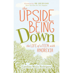 The Upside of Being Down: The Life of a Teen with Anorexia