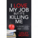 I Love My Job But It's Killing Me: The Teacher's Guide to Conquering Chronic Stress and Sickness