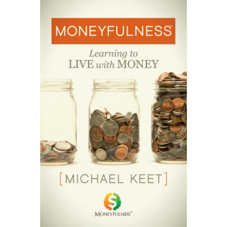 Moneyfulness: Learning to Live with Money