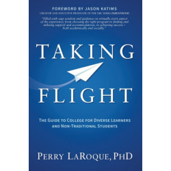 Taking Flight: The Guide to College for Diverse Learners and Non-Traditional Students