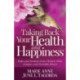 Taking Back Your Health and Happiness: Hope and Healing from Chronic Pain, Fatigue, and Invisible Illness