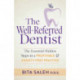 The Well-Referred Dentist: The Essential Hidden Steps to a Profitable & Anxiety-Free Practice