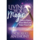 Living Your Magic: How to Enjoy Your Mind and Enjoy Your Life