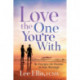 Love the One You're With: Re-Energize the Passion in Your Marriage