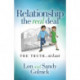 Relationship the Real Deal: The Truth at Last