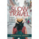 Slow Travel: Escape the Grind and Explore the World
