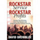 Rockstar Service. Rockstar Profits.: Increase Your Revenues, Grow Your Business and Create Raving Fan Customers for Life