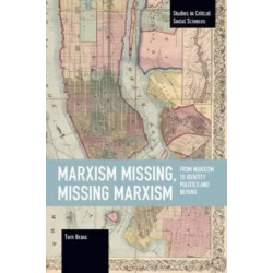 Marxism Missing, Missing Marxism: From Marxism to Identity Politics and Beyond