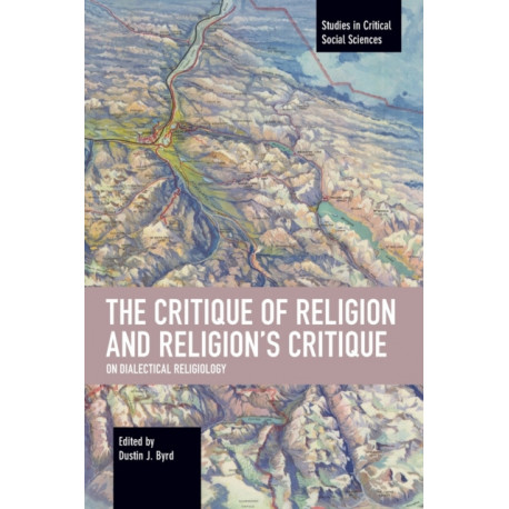 The Critique of Religion and Religion's Critique: On Dialectical Religiology