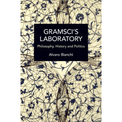 Gramsci's Laboratory: Philosophy, History and Politics