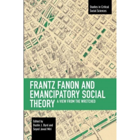 Frantz Fanon and Emancipatory Theory: A View from the Wretched