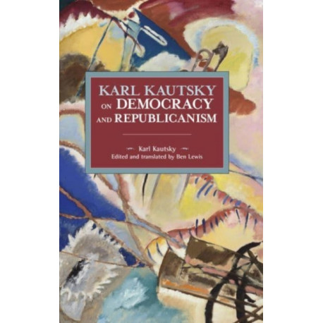 Karl Kautsky on Democracy and Republicanism