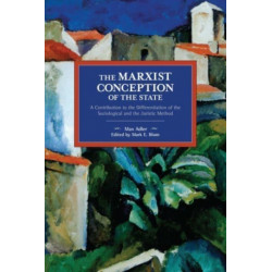 The Marxist Conception of the State: A Contribution to the Differentiation of the Sociological and the Juristic Method